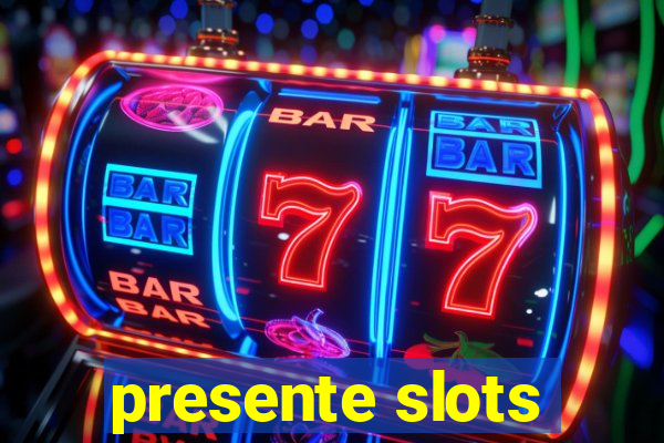 presente slots